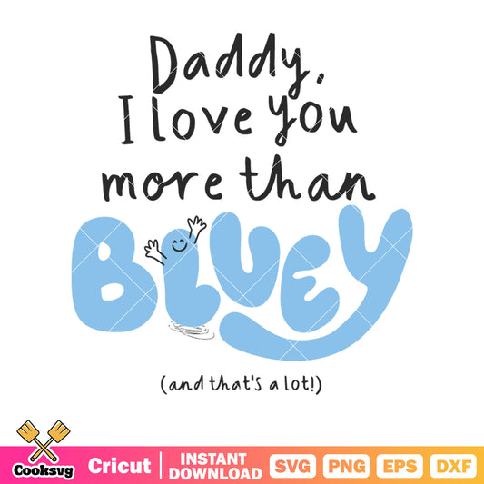 I love you more than daddy bluey svg, bluey alphabet​ svg, bluey font svg