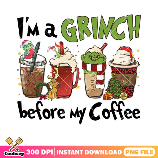 Im a grinch before my coffee png, grinch png, christmas wreath png