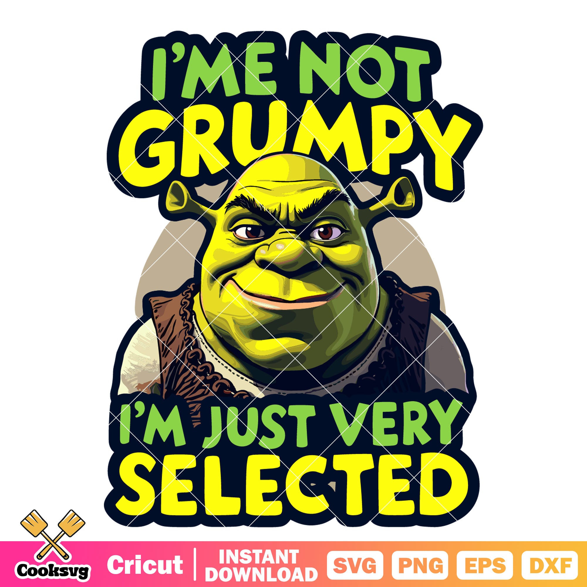 Ime not grumpy just very selected svg, disney shrek svg – Cooksvg