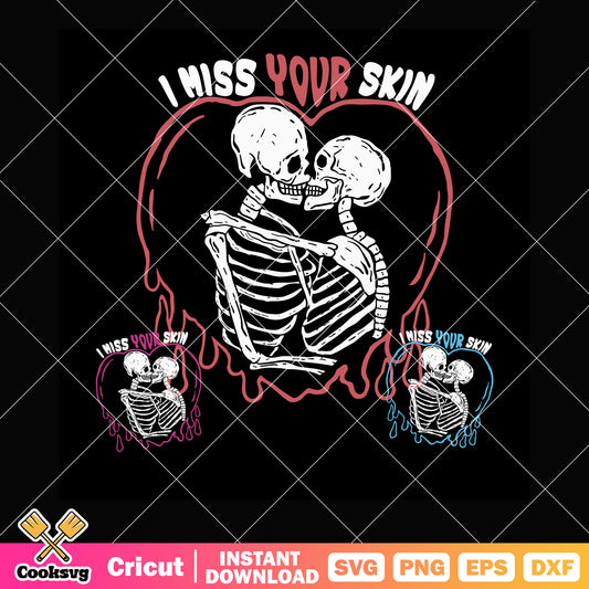 I miss your skin skeleton couple valentine svg, skeleton valentine svg