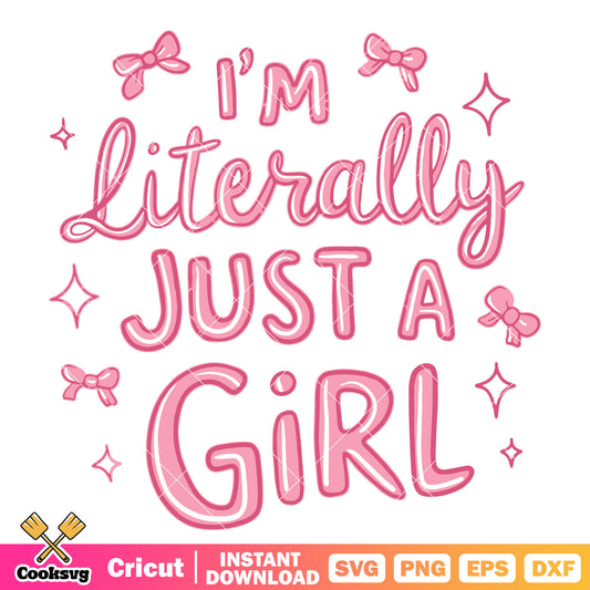 Im literally just a girl text svg, im just a girl​ svg, trending quotes​ svg