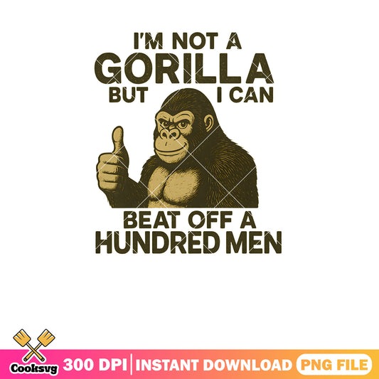 Im not a gorilla but I can beat 100 men png, 100 men vs gorilla​ png