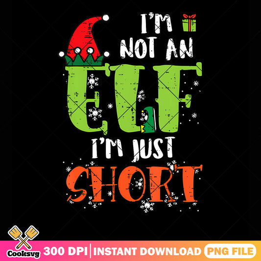 Im not an elf im just short png, merry christmas png, elf hat png