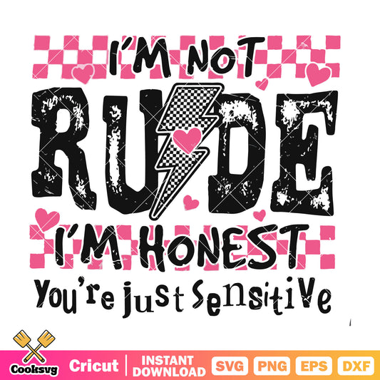 Im not rude you just sensitive svg, pink vibes​ svg, funny quotes svg
