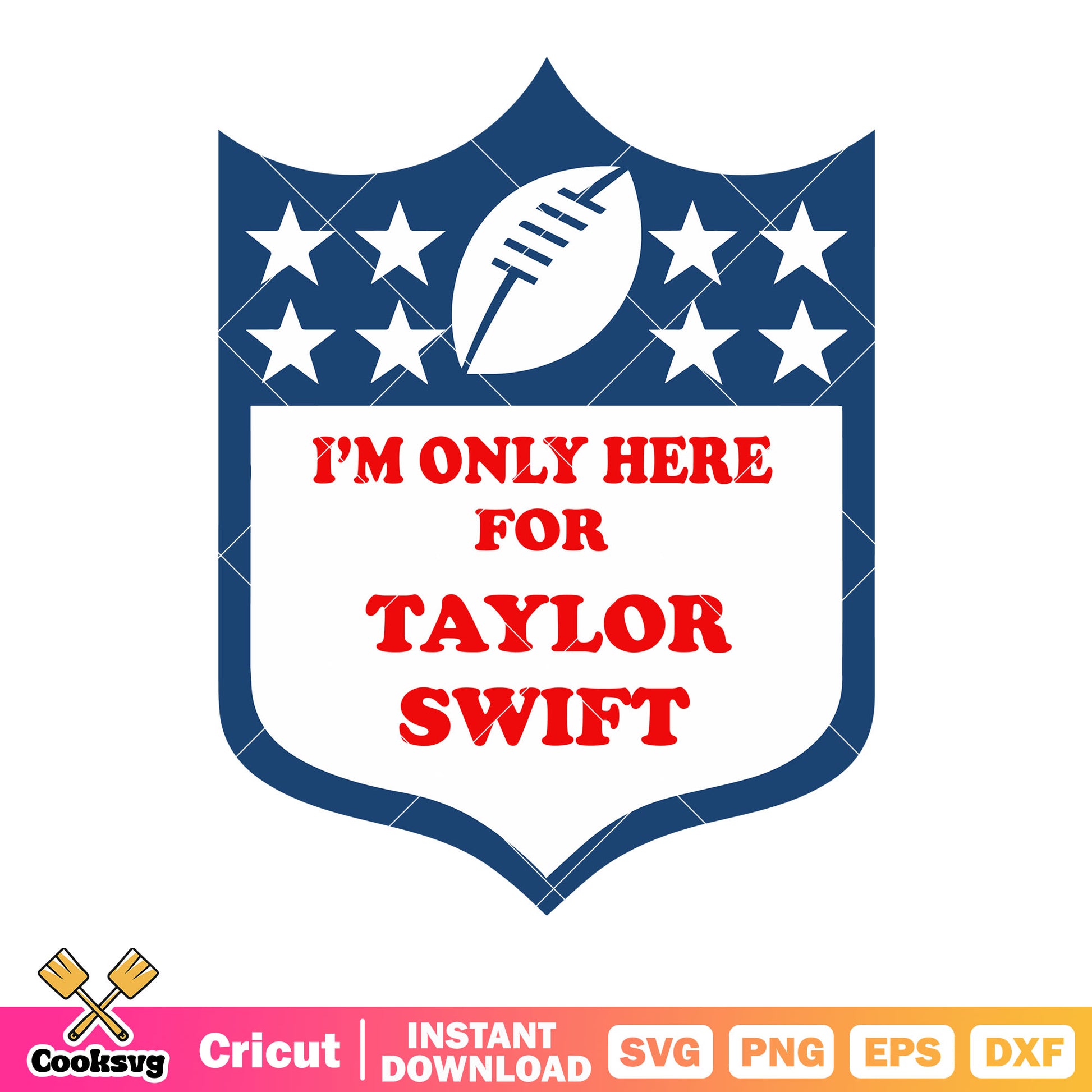Im only here for taylor swift svg, national football league​ svg