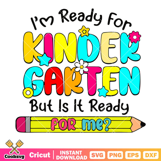 Im ready for kindergarten for me svg, kindergarten​ svg, back to school svg