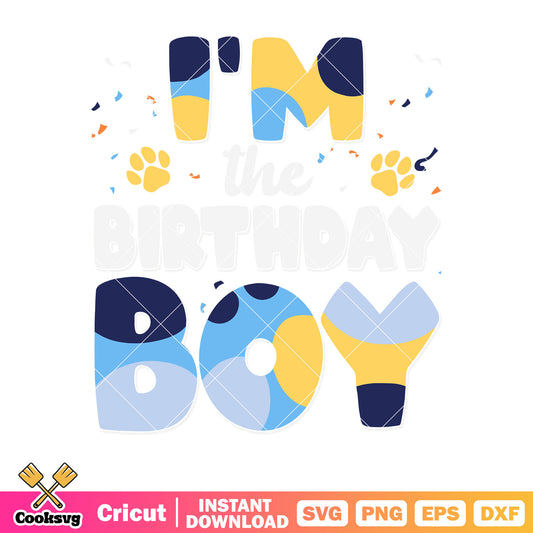 Im the birthday boy svg, bluey dog collar​ svg, bluey brithday svg