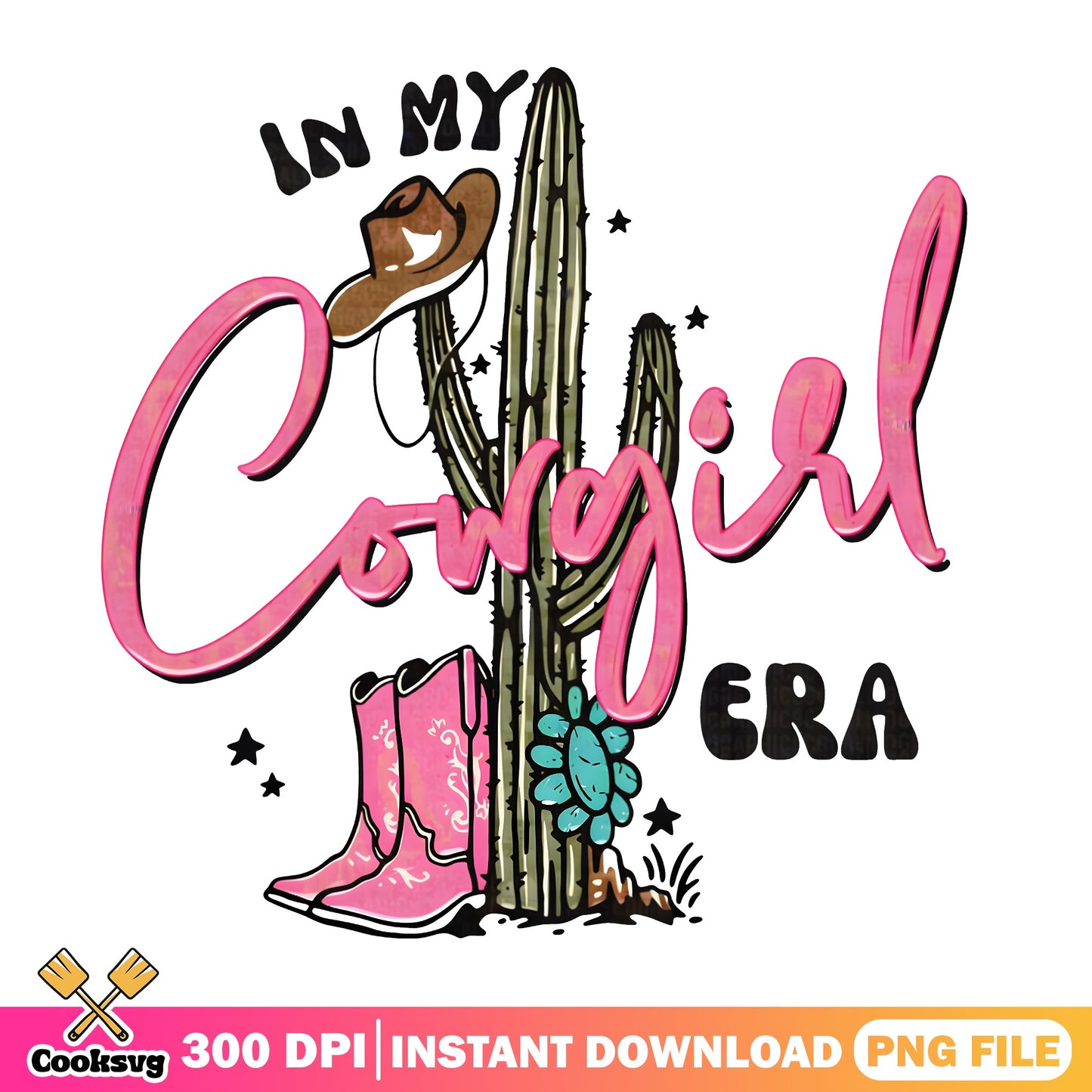 In My Cowgirl Era PNG, Western Cactus Boots PNG, Cowgirl PNG