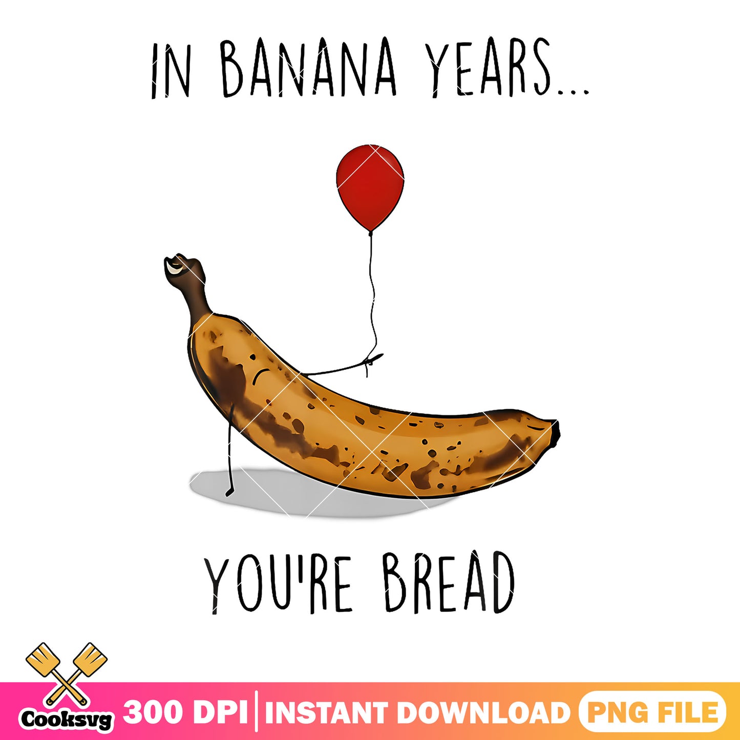 In banana years you are bread png, banana joe​ png, funny meme png