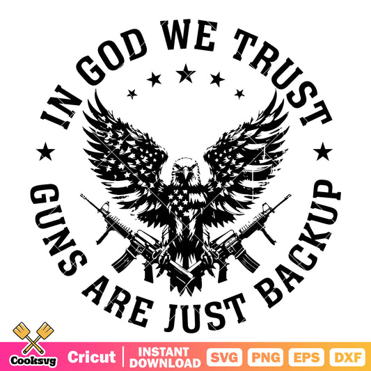In god we trust guns are just backup svg, guns america​ svg