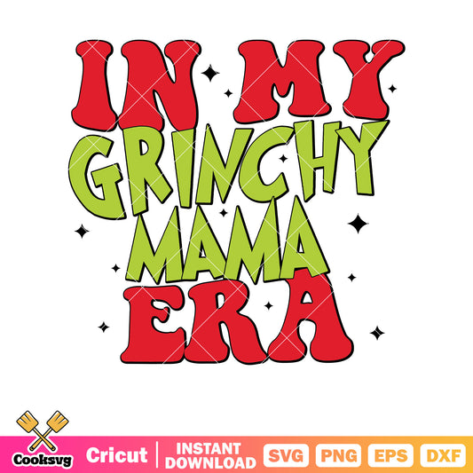 In my grinch mama christmas era svg