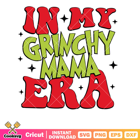 In my grinch mama era christmas svg, in my grinch era svg, mama grinch​ svg