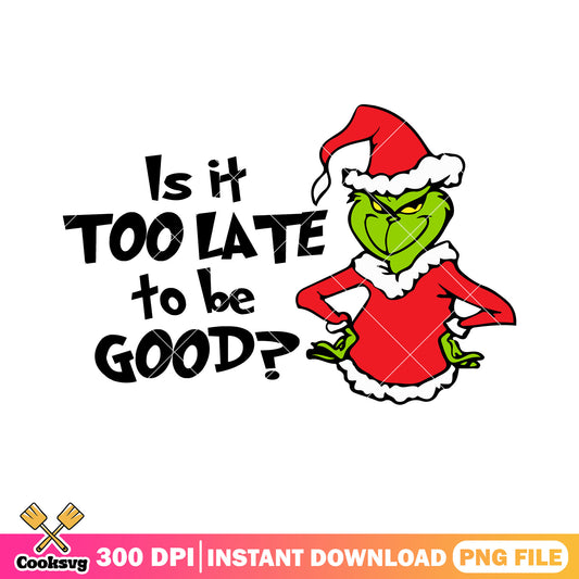 Is it too late to be good png, merry christmas png, santa claus png