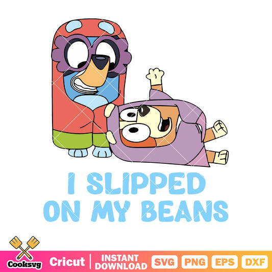 I slipped on my beans svg, bluey friends​ svg, bluey figures​ svg