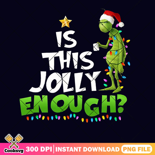 Is this jolly enough grinch santa png, is this jolly enough​ png