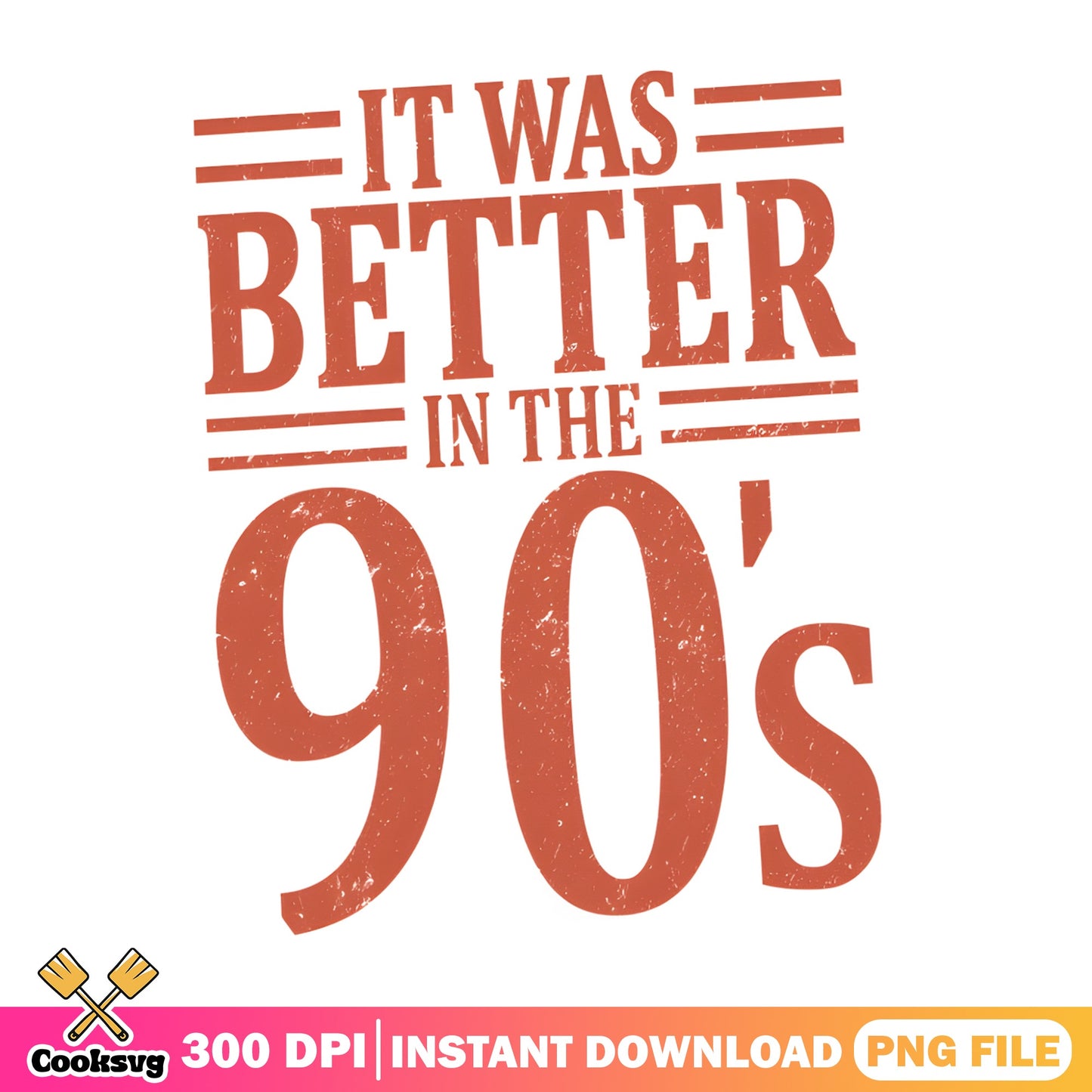 It Was Better In The 90s PNG, Retro 90s Shirt PNG, Vintage PNG