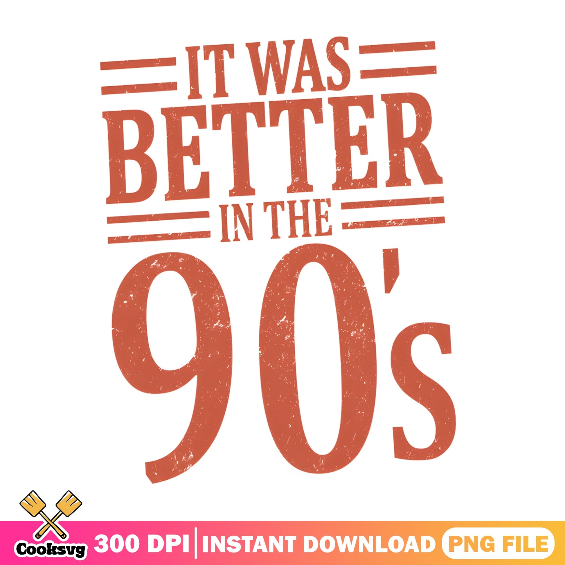 It Was Better In The 90s PNG, Retro 90s Shirt PNG, Vintage PNG