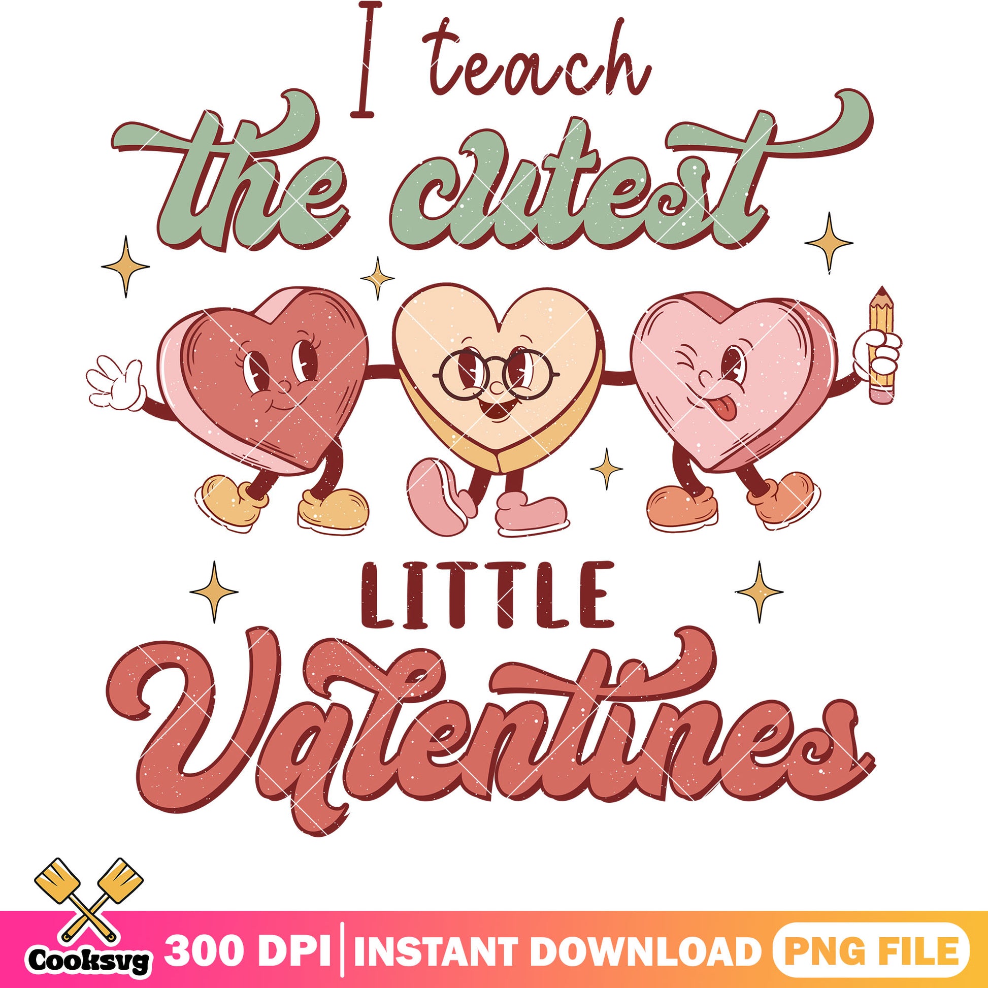 I teach the cutest little valentine png, teacher valentine png