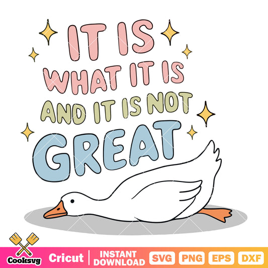 It is what it is and it is not great svg, duck goose​ svg