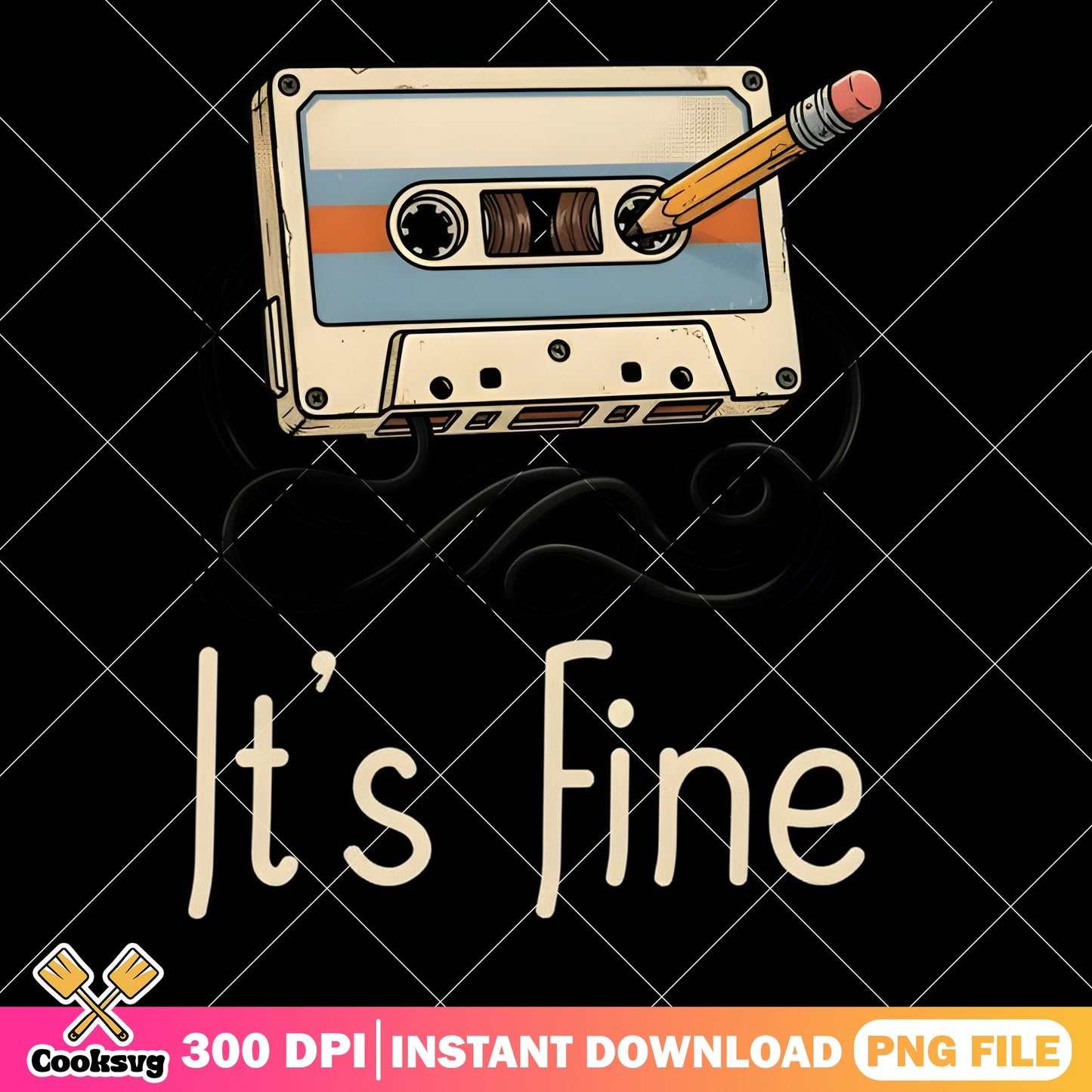 Its Fine Retro Cassette Tape PNG, Vintage Music PNG, Funny Quote PNG