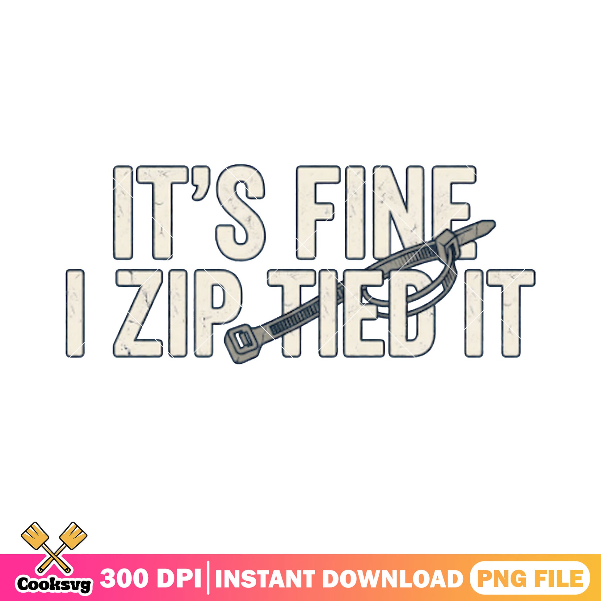 Its fine i zip tied it png, zip poster png, t shirt design png