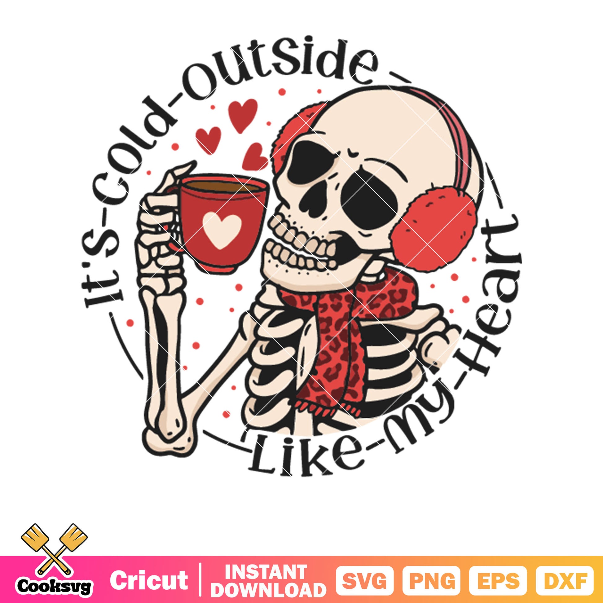 Its cold outside like my heart skeleton svg, skeleton valentine svg