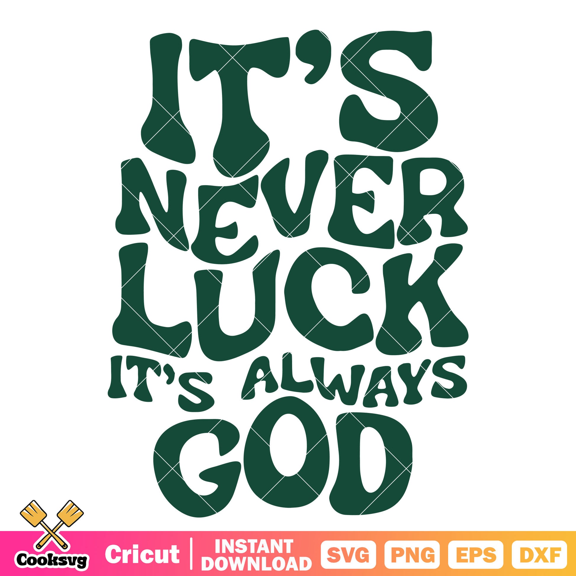 Its never luck always god svg, it was never luck​ svg, lucky quotes svg