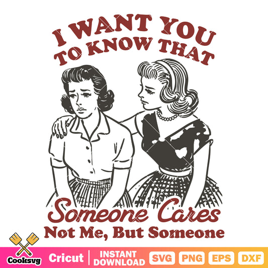 I want you to know that someone cares svg, 90s fashion trends women​ svg