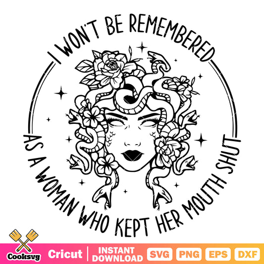 I wont be remembred as a woman svg, medusa quotes​ svg, medusa​ svg