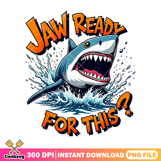 Jaw ready for this shark file png, jaws shark​ png, jaws movie quotes​ png