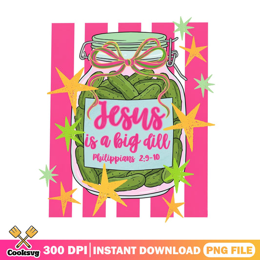 Jesus Is A Big Dill PNG, Funny Christian Pickle PNG, Faith PNG