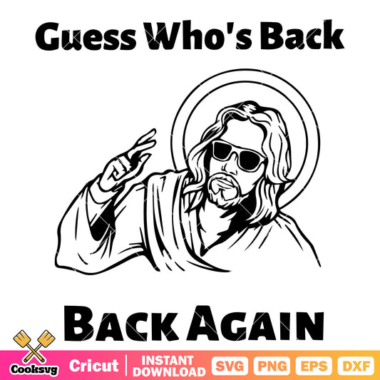 Jesus guess whos back back again svg, guess who is back​ svg