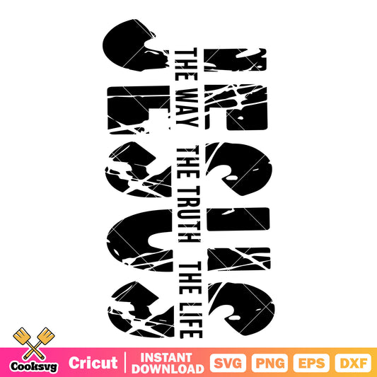 Jesus the truth the life svg, jesus quotes svg, jesus loves me​ svg
