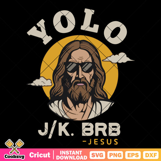 Jesus yolo sunglasses svg design, jesus yolo jk brb​ svg