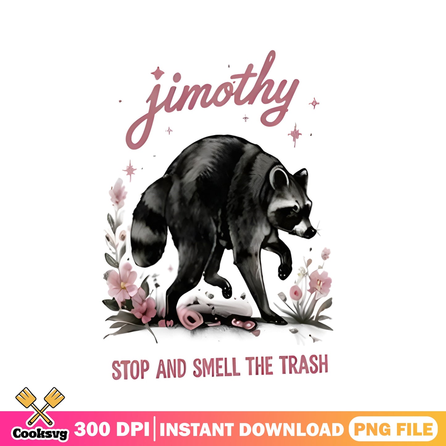 Jimothy Raccoon Stop And Smell The Trash PNG, Funny Raccoon PNG, Raccoon PNG