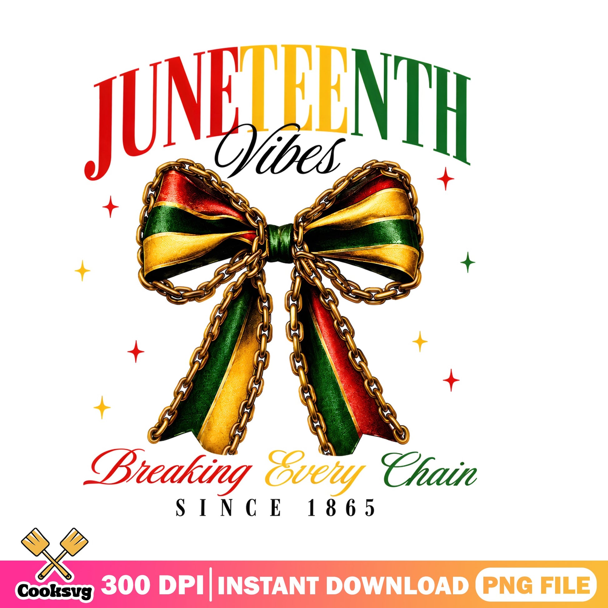 Juneteenth Vibes Breaking Every Chain PNG, Bow PNG, Since 1865 PNG