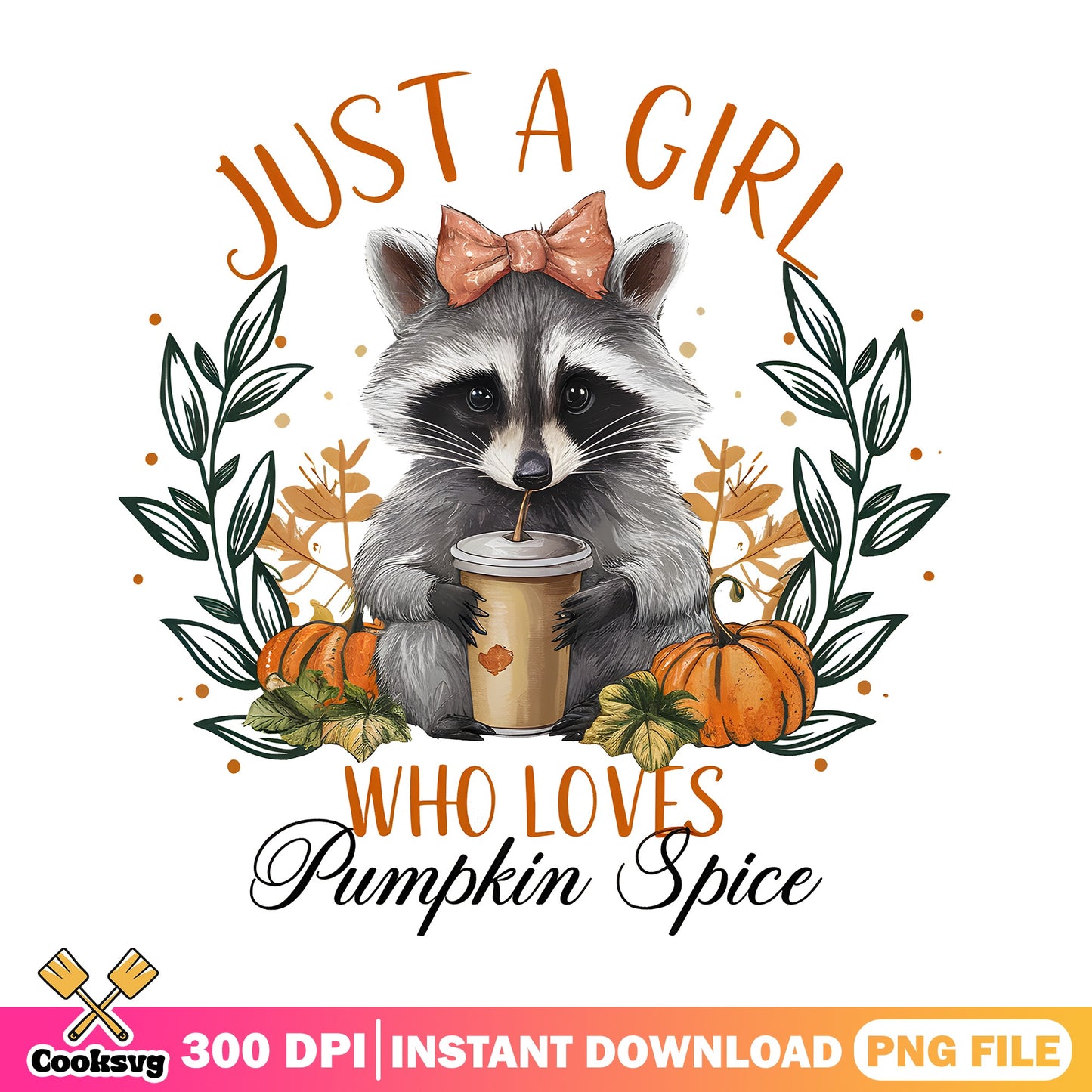 Just A Girl Who Loves Pumpkin Spice PNG, Raccoon Fall PNG, Autumn PNG