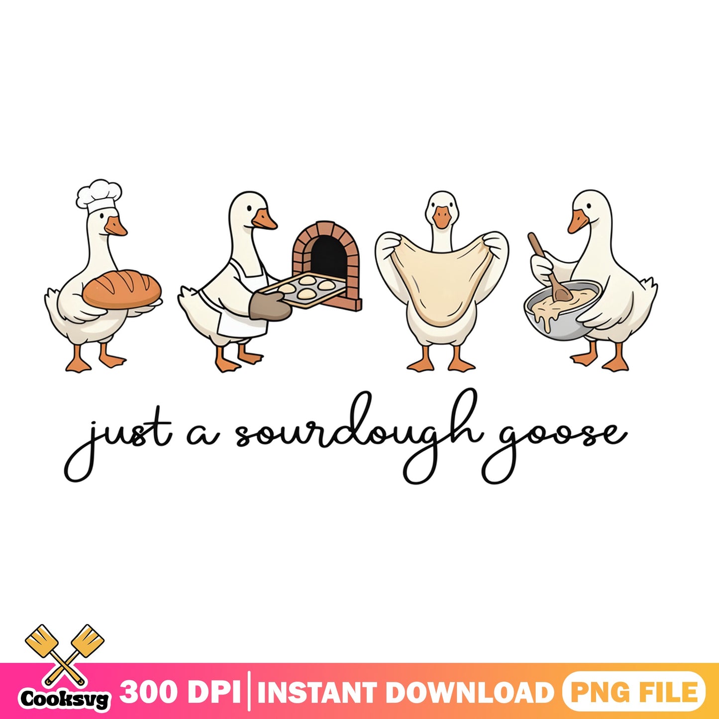Just A Sourdough Goose PNG, Funny Baking Goose PNG, Baker PNG