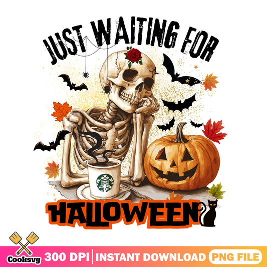 Just Waiting For Halloween Skeleton PNG, Coffee Skull PNG, Halloween PNG