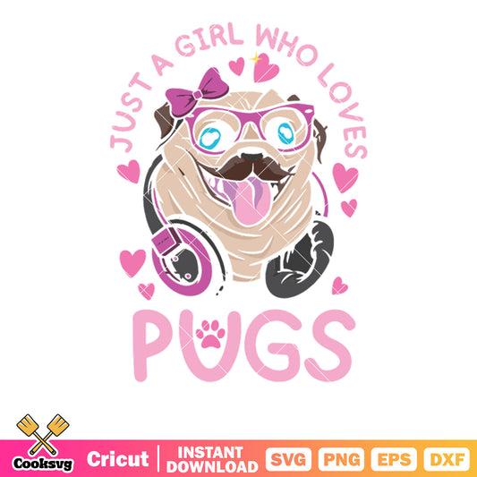 Just a girl who loves pugs svg, puppy valentine svg, pink valentine svg
