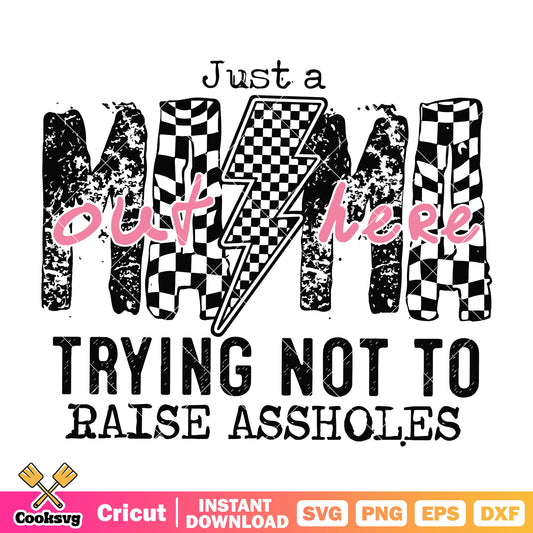 Just a mama out here svg, raised by assholes​ svg, mama vibes svg