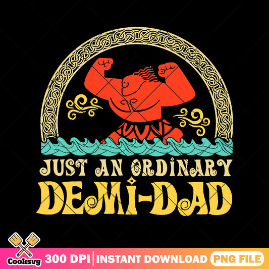 Just an ordinary demi dad png, princess​ png, moana​ png, fathers day png
