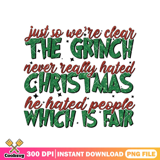 Just so we are clear the grinch png, the grinch png, text the grinch​ png