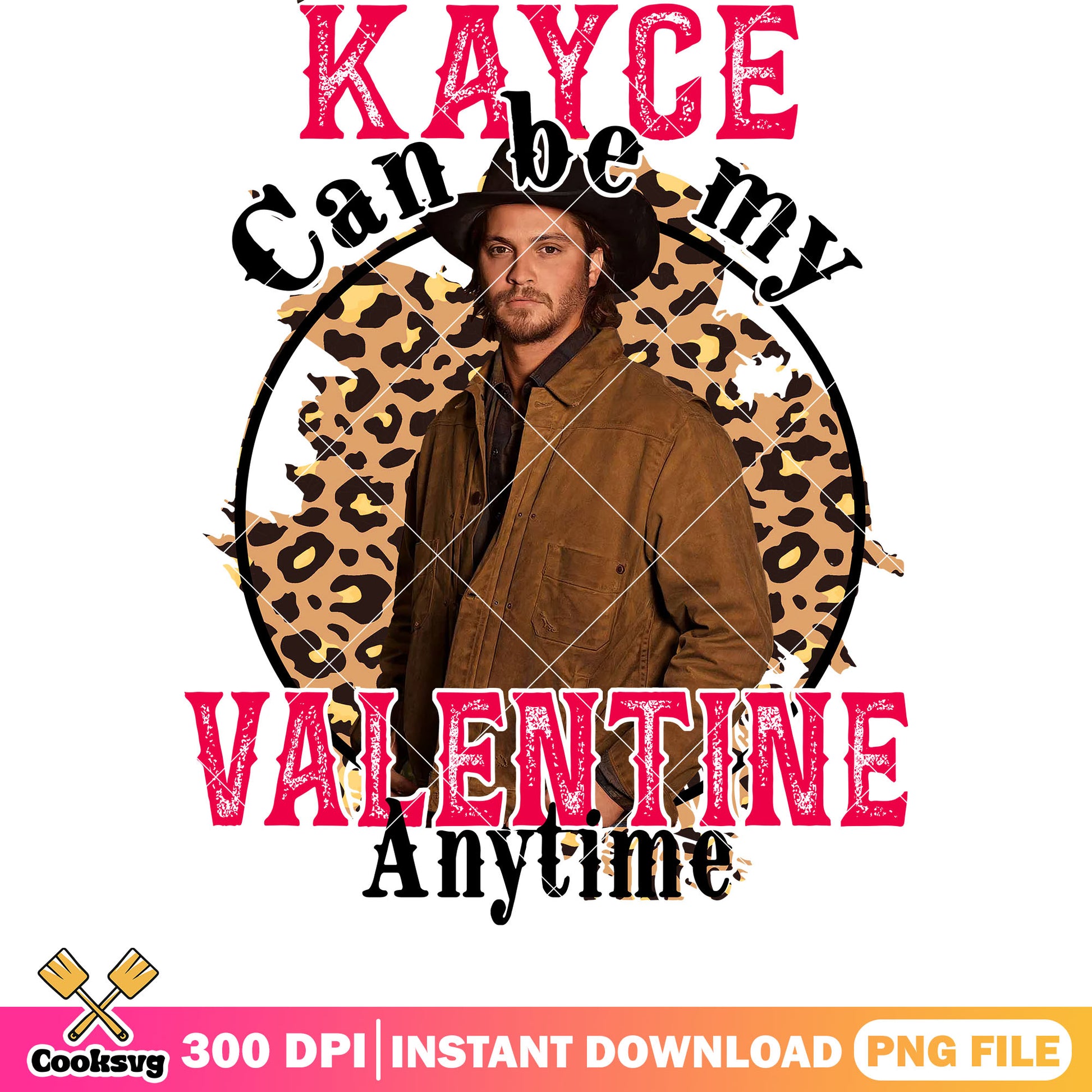 Kayce can be my valentine anytime png file, kayce yellowstone png