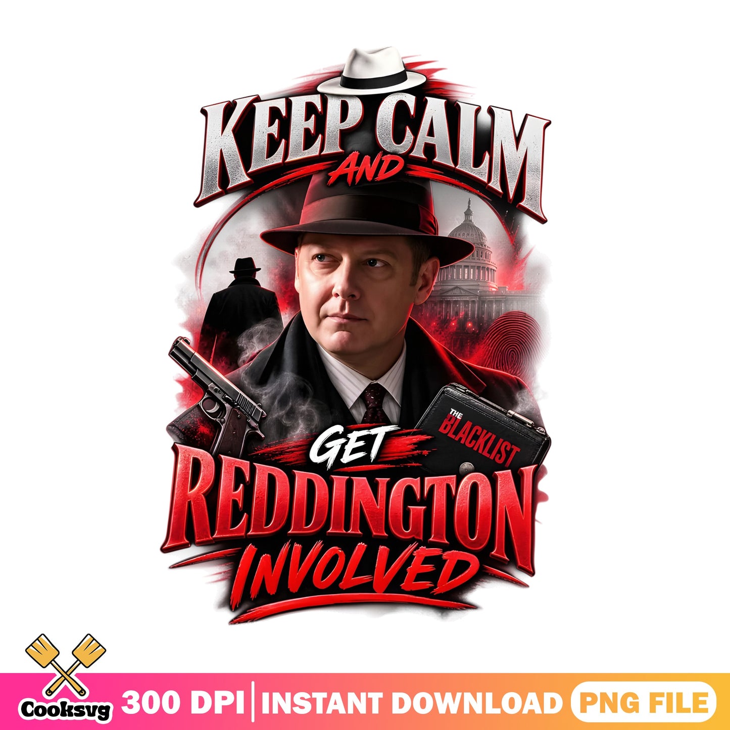 Keep Calm Get Reddington Involved PNG, The Blacklist PNG, Fan Gift PNG