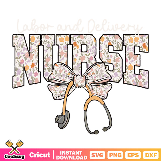 Labor and delivery nurse svg, how to tie a bow​ svg, nurse​ quote svg