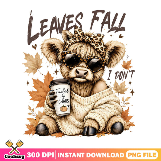 Leaves Fall I Don't Highland Cow PNG, Funny Fall PNG, Autumn PNG