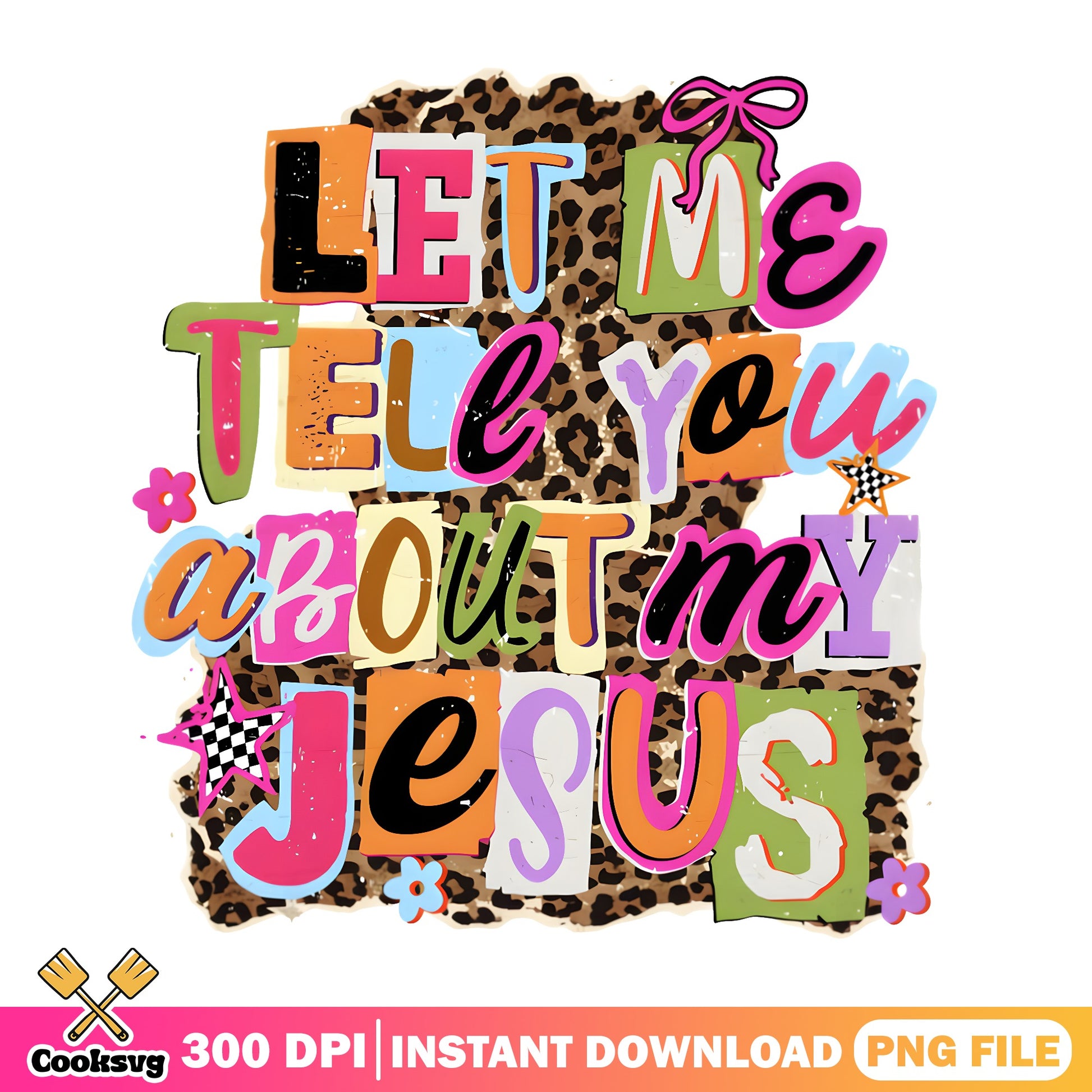 Let Me Tell You About My Jesus PNG, Christian PNG, Leopard PNG