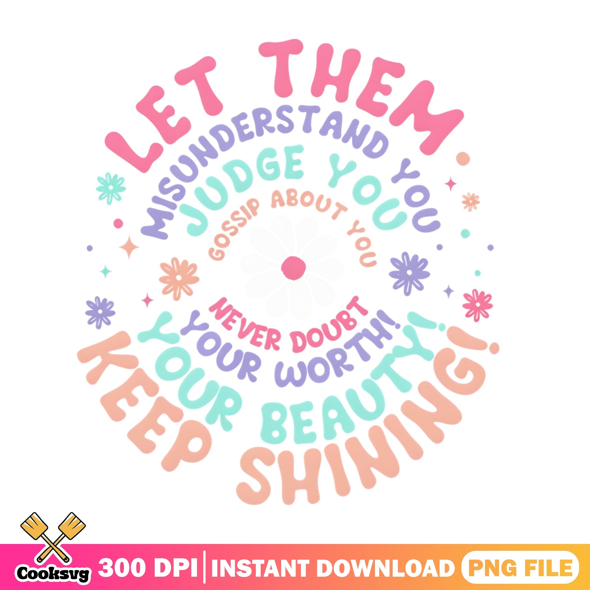 Let Them Motivational Quote PNG, Inspirational Shirt, PNG