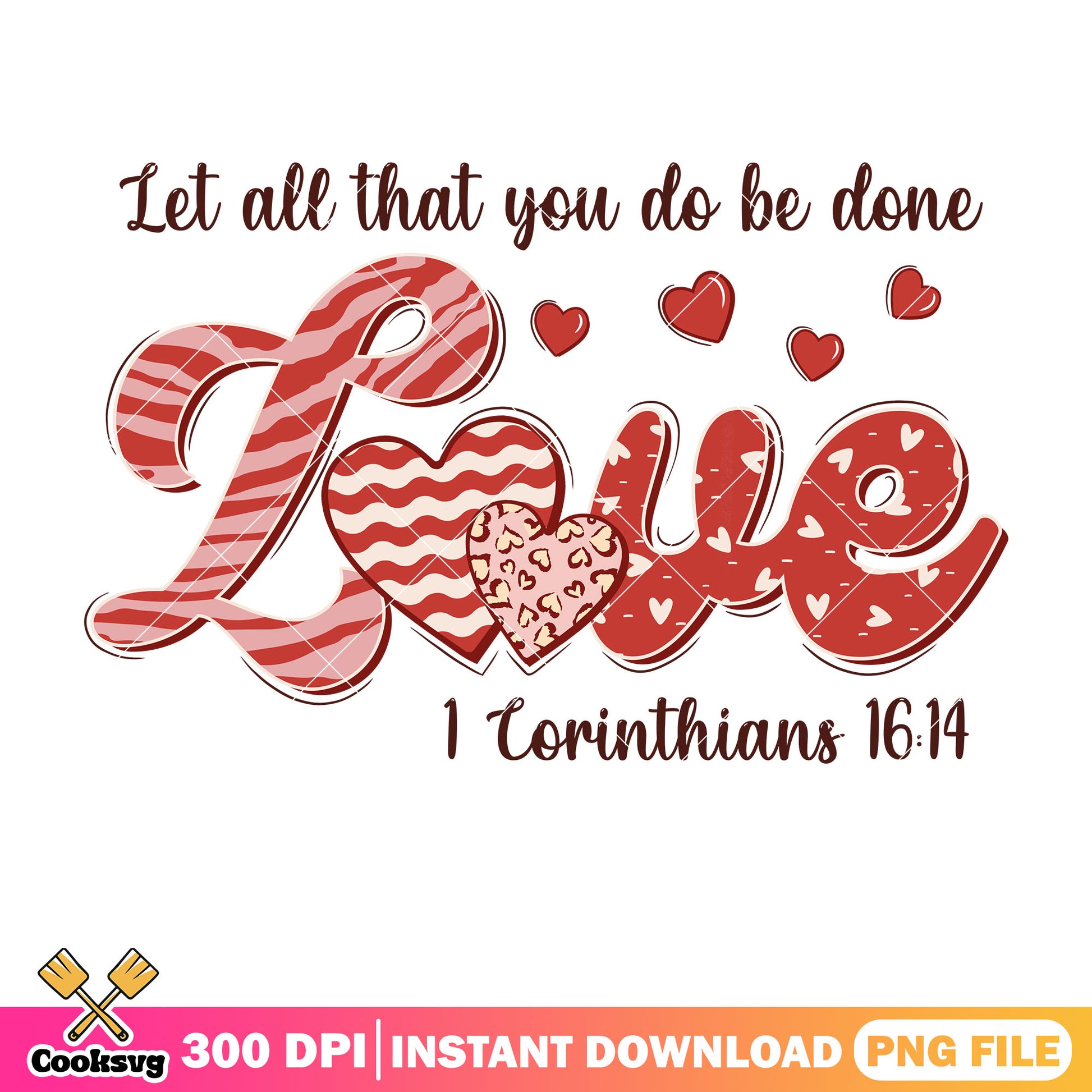 Let all that you do be done love png, valentine quotes png